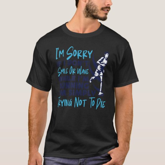 Running Runner Half Marathon I'm Sorry If I Don't  T-shirt (Voorkant)
