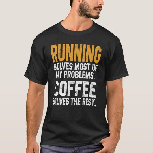 Running Solves My Problems Coffee  Runner Marathon T-shirt (Voorkant)