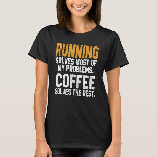Running Solves My Problems Coffee  Runner Marathon T-shirt (Voorkant)