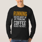 Running Solves My Problems Coffee  Runner Marathon T-shirt (Voorkant)