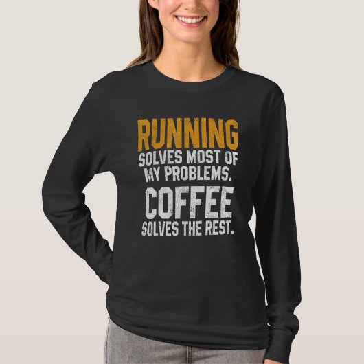 Running Solves My Problems Coffee  Runner Marathon T-shirt (Voorkant)