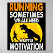 Running Sometimes We All Need A Little Motivation Poster (Voorkant)