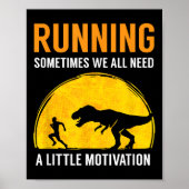 Running Sometimes We All Need A Little Motivation  Poster (Voorkant)