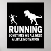 Running Sometimes We All Need A Little Motivation  Poster (Voorkant)