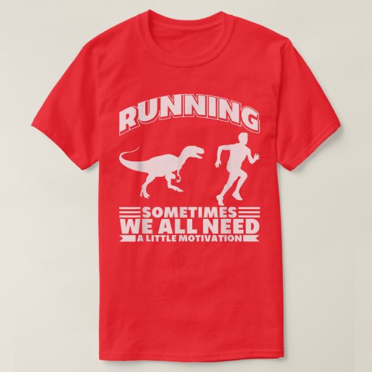 Running Sometimes We All Need A Little Motivation T-shirt (Design voorkant)