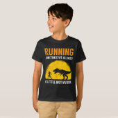 Running Sometimes We All Need A Little Motivation  T-shirt (Voorkant volledig)