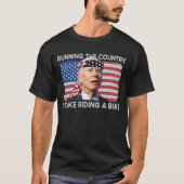 Running The Country Is Like Riding A Bike Biden T-shirt (Voorkant)