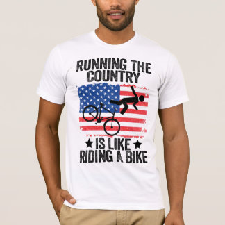 Running The Country is Like Riding A Bike T-shirt
