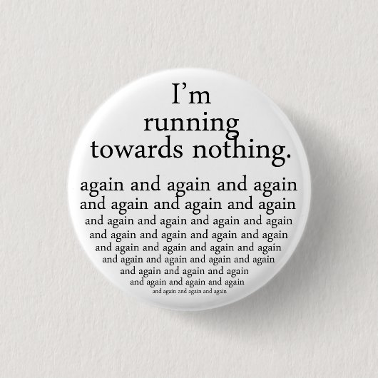 Running towards nothing ronde button 3,2 cm (Voorkant)