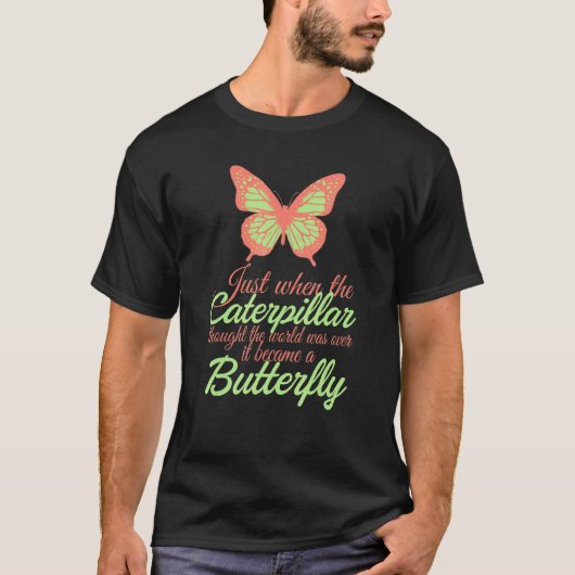 Rups Dacht Dat De Wereld Verging Werd Vlinder T-shirt (Voorkant)