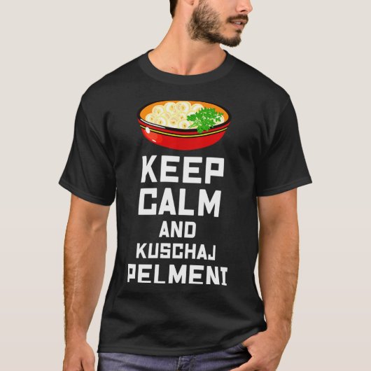 Russian Keep Calm Eat Pelmeni Funny Russian Saying T-shirt (Voorkant)