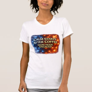 Rust begint na een kop koffie T-shirt, Moeder modu T-shirt