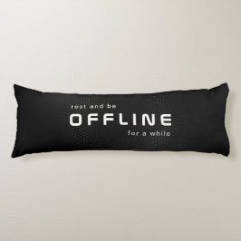Rust en ga offline, Tekst op Zwart Lichaamskussen