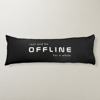 Rust en ga offline, Tekst op Zwart Lichaamskussen
