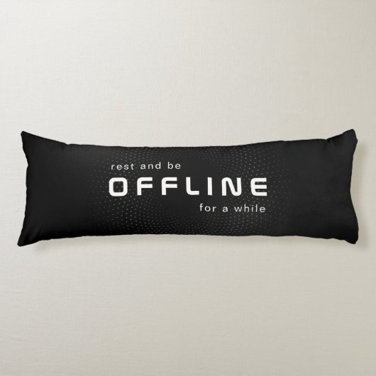 Rust en ga offline, Tekst op Zwart Lichaamskussen (Voorkant)