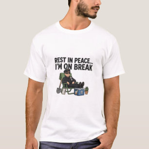RUST IN VREDE... IK BEN OP BREAK — Grappig T-Shirt