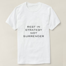 Rust is strategie, geen overgave WIT T-SHIRT