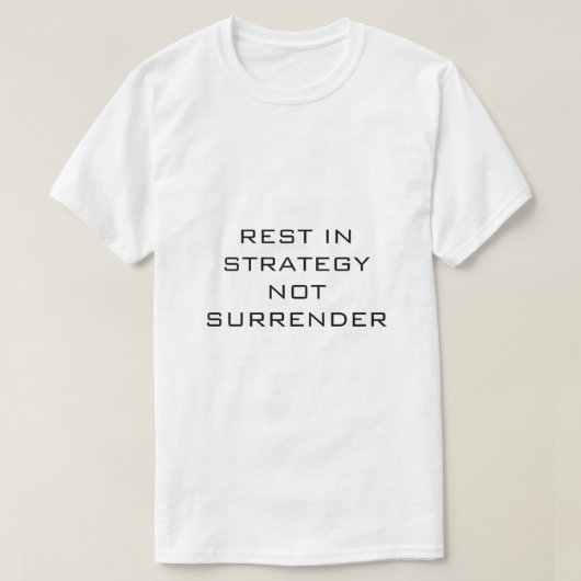 Rust is strategie, geen overgave WIT T-SHIRT (Design voorkant)