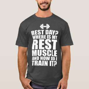 Rustdag? Funny Bodybulding Humor T-shirt
