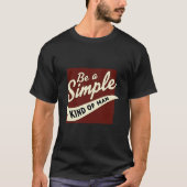Rustic "Be A Simple Kind Of Man" Quote Tee T-shirt (Voorkant)