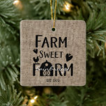 Rustic Farmhouse Style Personalized Christmas Keramisch Ornament<br><div class="desc">Rustic Farmhouse Style Christmas Ornament features country typography reading FARM SWEET FARM with hearts,  barn and a rooster. Your Famy name and year your farm (home) was established is also featured. The perfect ornament for newlyweds,  family,  housewarming or anyone who loves the farmhouse style.</div>