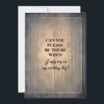 Rustic Funny Bridesmaid / Maid of Honor proposal Kaart<br><div class="desc">"KUNT U ER ZIJN WANNEER IK OP MIJN WEDDDAGEN GOED KLIK?" "Bent u mijn Maid of Edelachtbare?" Funny rustic wood "Maid of eremir",  "Matron of Ereur" of "Bridesmaid" voorstelkaarten.</div>