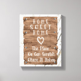 Rustic Home Sweet Home Scratch, waar het jeukt Canvas Afdruk
