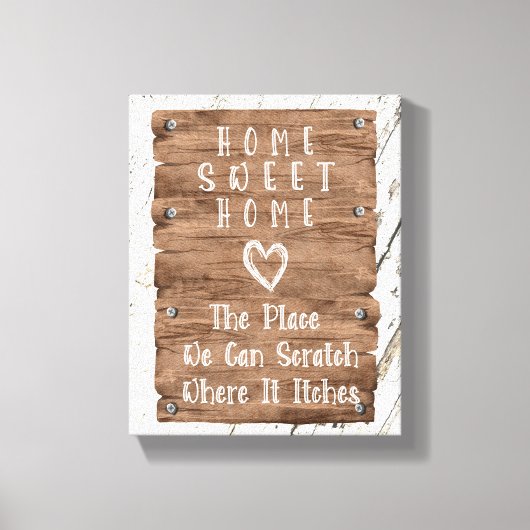 Rustic Home Sweet Home Scratch, waar het jeukt Canvas Afdruk (Voorkant)