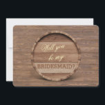 Rustic Houten Vat Wil je mijn BRIDESMAID zijn Kaart<br><div class="desc">Uniek ontwerp voor een wijngaard- of wijnthema-huwelijk met een houten vat van bovenaf gezien op een oude houten plank. Het is ook perfect voor je rustieke, landelijke, boerderij-, ranch-huwelijk. Gebruik de aanpastool om je informatie toe te voegen. Een uitnodigingscollectie voor het huwelijk is beschikbaar om te passen. Kijk hier dus...</div>