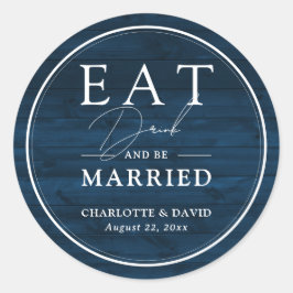 Rustic Navy Blue Eat Drink and be huwelijkshuwelij Ronde Sticker