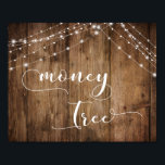 Rustic Wood and Lights Wedding Money Sign Poster<br><div class="desc">Deze stijlvolle, elegante suite van design cadeaus populaire ontwerptrends gecombineerd op een nieuwe manier. Met een rijke bruine houtachtergrond en dubbele koorden van twinkelende lichte accenten, heb ik een mooie moderne manuscriptdoopvont gecombineerd om grafiek terug te geven die zeer belangrijke woorden en uitdrukkingen in de ontwerpopstelling afschilderen. In het ontwerp...</div>