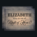 Rustieke word jij mijn getuige | Bruidsmeisje Kaart<br><div class="desc">Rustieke country schuur houten bruidsmeisje voorstelkaart "Ik kan geen 'ja,  ik wil' zeggen zonder jou."</div>