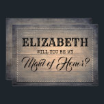 Rustieke word jij mijn getuige | Bruidsmeisje Kaart<br><div class="desc">Rustieke country schuur houten bruidsmeisje voorstelkaart "Ik kan geen 'ja,  ik wil' zeggen zonder jou."</div>