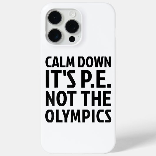 Rustig aan Het is PE Niet De Olympische Spelen Fys Case-Mate iPhone Case (Achterkant)