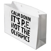 Rustig aan Het is PE Niet De Olympische Spelen Fys Groot Cadeauzakje (Achterkant Gekanteld)