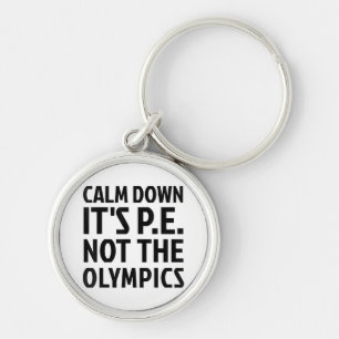 Rustig aan Het is PE Niet De Olympische Spelen Fys Sleutelhanger