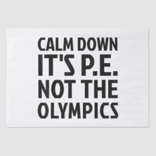 Rustig aan Het is PE Niet De Olympische Spelen Fys Tissuepapier