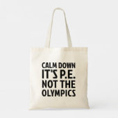 Rustig aan Het is PE Niet De Olympische Spelen Fys Tote Bag (Achterkant)