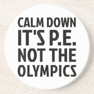 Rustig aan Het is PE Niet De Olympische Spelen Fys Zandsteen Onderzetter