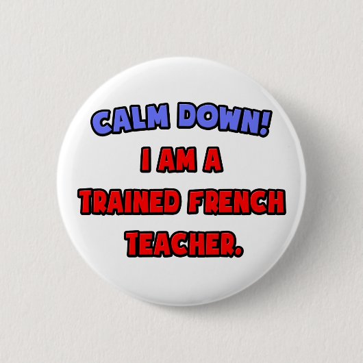 Rustig aan.. Ik ben een getrainde leraar Frans Ronde Button 5,7 Cm (Voorkant)