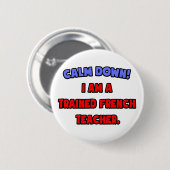 Rustig aan.. Ik ben een getrainde leraar Frans Ronde Button 5,7 Cm (Voorkant /achterkant)