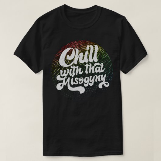 Rustig aan met dat vrouwonvriendelijke retro-ontwe t-shirt (Design voorkant)