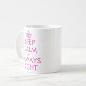 Rustig blijven, ik heb altijd gelijk | Funny mug v Koffiemok (Voorkant links)