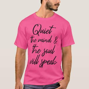 Rustig de geest en de ziel zal spreken III T-shirt