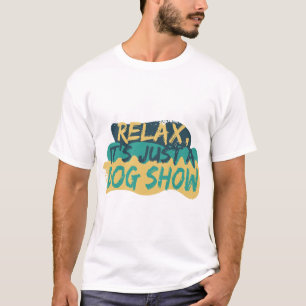 Rustig, het is maar een show t-shirt
