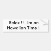 Rustig.  Ik ben        op Hawaiian. Bumpersticker (Voorkant)