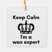 Rustig maar, ik ben een wax-expert keramisch ornament (Voorkant)