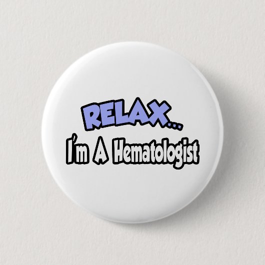 Rustig maar...ik ben hematoloog ronde button 5,7 cm (Voorkant)