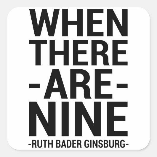 Ruth Bader Ginsburg citaat "wanneer er negen zijn" Vierkante Sticker (Voorkant)