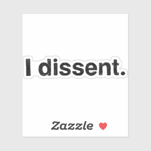 Ruth Bader Ginsburg I Dissent RBG Sticker (Vel)